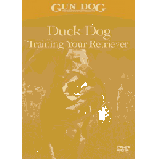 Gun Dog Duck Dog Training Your Retriever DVD