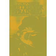 Tom Dokken's Retriever Training Book